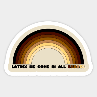 Latinx We Come In All Shades Sticker